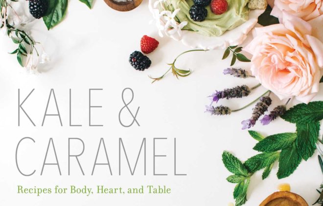 Behind the Scenes Story Cover of Kale & Caramel Cookbook