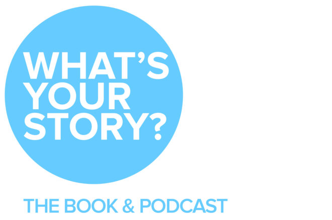 What's Your Story? Book & Podcast